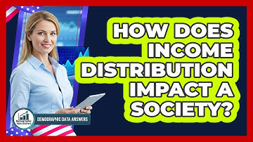 How Does Income Distribution Impact A Society? - Demographic Data Answers