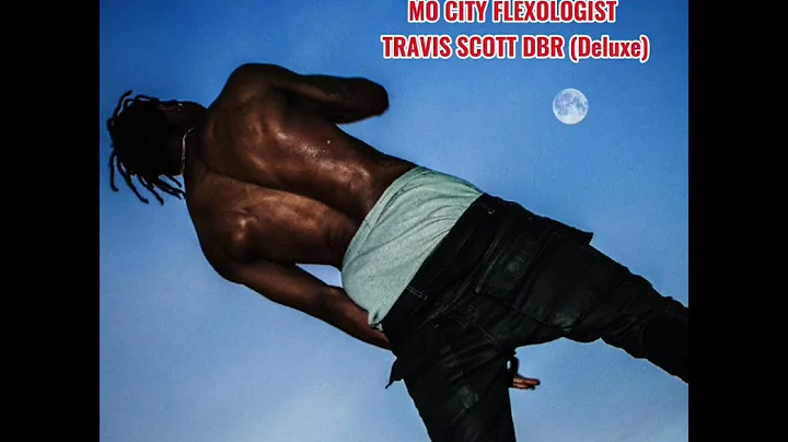 Travis Scott - MO CITY FLEXOLOGIST (Days Before Rodeo DIGITAL DELUXE)