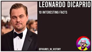 Leonardo DiCaprio - 10 Interesting Facts