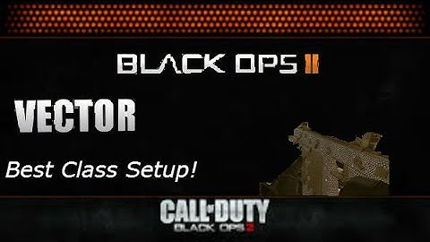 Black Ops 2 - Best Class Setup(Vector K10)