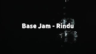 Base Jam - Rindu | Lyrics