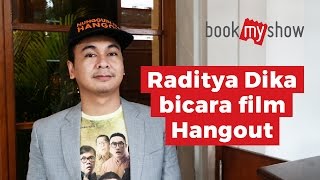 Raditya Dika Bicara Film HANGOUT - BookMyShow Indonesia