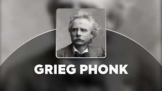 GRIEG PHONK​