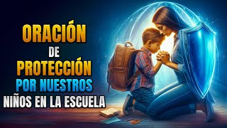 Oración de Protección Para Nuestros Hijos en la Escuela