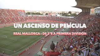 Un ascenso de pelicula. Real Mallorca : De 2ªB a Primera División