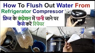 how to remove refrigerator compressor water from fridge compressor water remove refrigerator repair