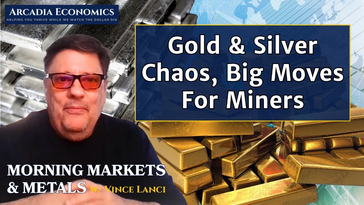 Gold & Silver Chaos, & What It Means For The Miners Gold & Silver Chaos, & What It Means For The Miners