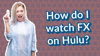 How do I watch FX on Hulu?