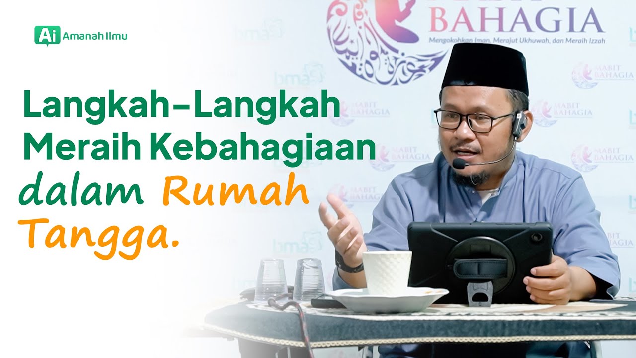 Bagaimana Meraih Kebahagiaan dalam Rumah Tangga? | Simak Bersama Ust. Abdun Nafi, S.Pd.I