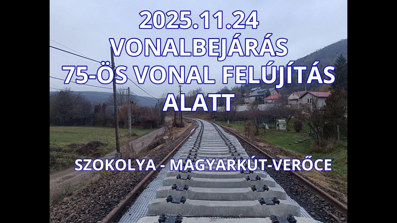 2025.11.24 Vonalbejárás felújítás közben  75-ös vonal Szokolya - Magyarkút-Verőce