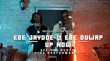 EBE Jaydoe & EBE Duwap "Up Now" (Off The Porch Live Performance)