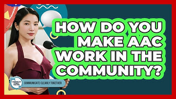 How Do You Make AAC Work In The Community?