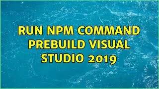 Run npm command prebuild Visual Studio 2019 (2 Solutions!!)