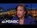 Susan Rice: Trump Proposing To Sell Out U.S. On China For Personal Gain | Rachel Maddow | MSNBC