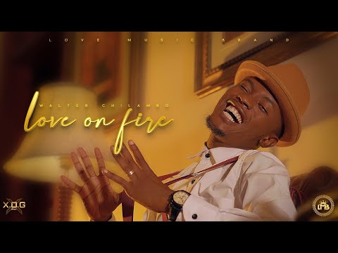 Walter Chilambo - Love On Fire (Official Music Video)