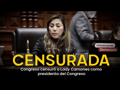 Congreso cesura a Lady Camones como presidenta del Congreso por audios con César Acuña