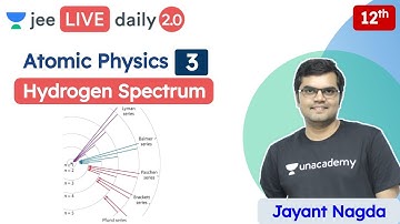 JEE: Atomic Physics L3 | Hydrogen Spectrum | Class 12 | Unacademy JEE | Physics | Jayant Nagda
