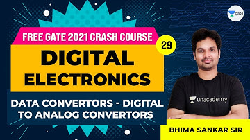 Digital Electronics | Data Converters - Digital to Analog Converters | Lec 29 | GATE Crash Course