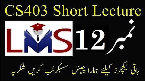 CS403 Lecture No 12 || Vu Short lectures || Cs403 Short lecture no 12 || Cs403 lecture 12