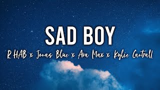 R3HAB & Jonas Blue - Sad Boy (ft. Ava Max, Kylie Cantrall) | ♫ Lyrics