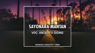 Download Lagu Sayonara Mantan - Voc.(Anzelito Siging) REMIX!! Wawan Sangpati 2022 MP3