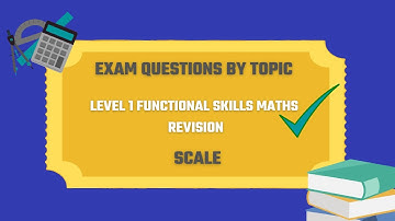 Scale Exam Questions. Revise for your Level 1 Functional Skills Maths