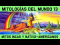 MITOS Y LEYENDAS 13: Mitología Inca y Nativa Americana (Documental Historia)