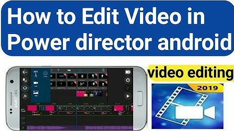 How to edit video in powerdirector android | how to edit video from mobile | edit video from mobile