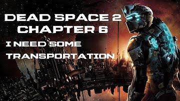 Dead Space 2 Chapter 6: I Need Some Transportation [HD]