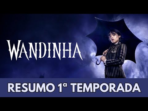 Видео: Wandinha - 1ª temporada | Resumo