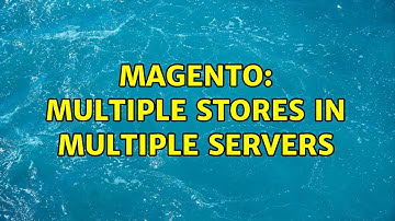 Magento: Multiple Stores in multiple servers (2 Solutions!!)