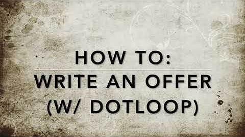 How to:  Write an Offer (w/ Dotloop)