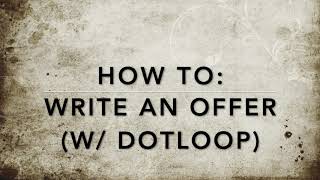 How to:  Write an Offer (w/ Dotloop)