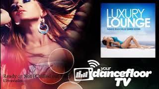Ultraviolet - Ready or Not - Chilled out Mix