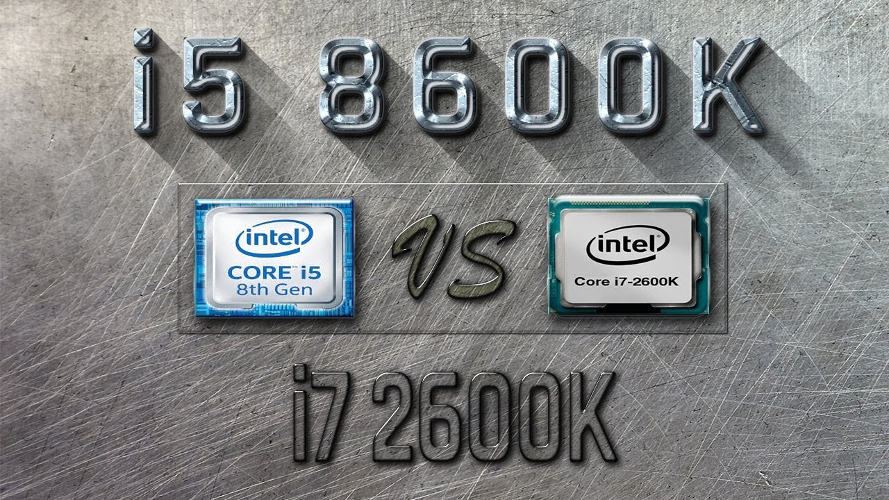 I5 8600K Vs I7 2600K Benchmarks Gaming Tests Review Comparison i5-8600k-vs-i7-2600k-benchmarks-gaming-tests-review-comparison