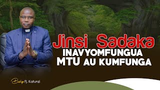 JINSI SADAKA INAVYOMFUNGUA MTU AU KUMFUNGA. BY BISHOP FJ KATUNZI
