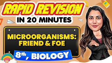 Microorganisms: Friend and Foe - Rapid Revision in 20 Minutes🔥|| Biology, Class 8th 📚