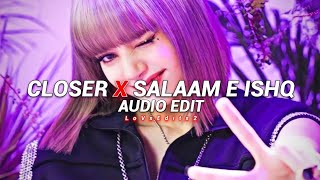 Closer X Salaam E Ishq - { Edit Audio } (Oyeeditorranna & Rohan) - LoVsEdits 2