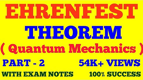 EHRENFEST THEOREM || PART - 2 || QUANTUM MECHANICS || WITH EXAM NOTES ||