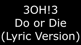 3OH!3 Do or Die (Lyric Version)