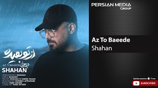 Shahan - Az To Baeede ( شاهان - از تو بعیده )