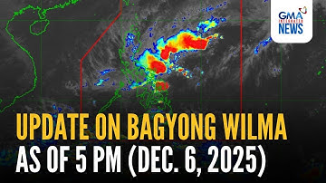 Update on Bagyong Wilma as of 5 PM (Dec. 6, 2025) | GMA Integrated News