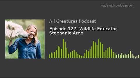 Episode 127: Wildlife Educator Stephanie Arne