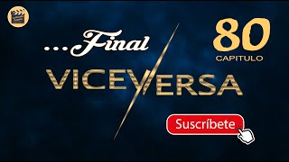 VICEVERSA | CAP - 80 FINAL | La Novela Cubana