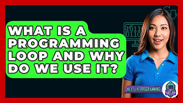 What Is A Programming Loop And Why Do We Use It? - Next LVL Programming