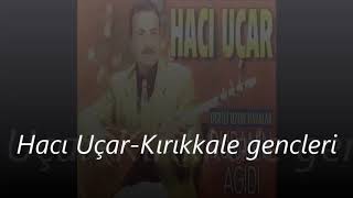 Hacı Uçar   Kırıkkale gençleri