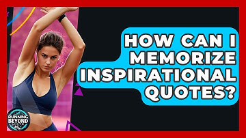 How Can I Memorize Inspirational Quotes? - Running Beyond Limits