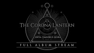 THE CORONA LANTERN / CERTA OMNIBUS HORA [full album stream]