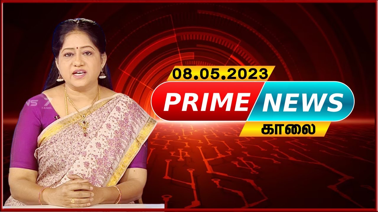 Morning Prime News - 08.05.2023 | News 7 Tamil Prime | Express News| Sports | Political | Cinema