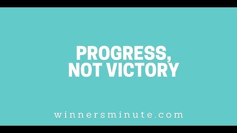 Progress, Not Victory // The Winner